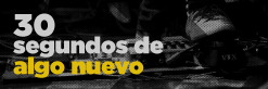 30 segundos de algo nuevo